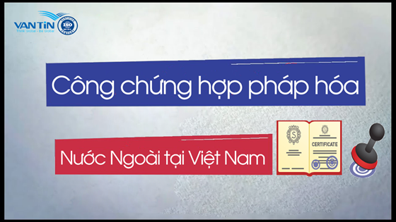 Công chứng hợp pháp hóa giấy tờ của người Nước Ngoài tại Việt Nam