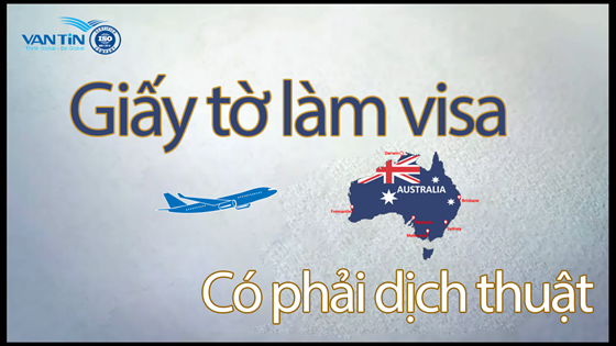 Giấy tờ làm visa đi Úc có phải dịch thuật